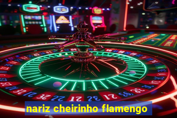 nariz cheirinho flamengo